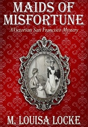 Maids of Misfortune (M. Louisa Locke)