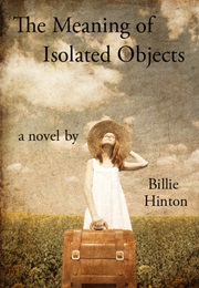 The Meaning of Isolated Objects (Billie Hinton)