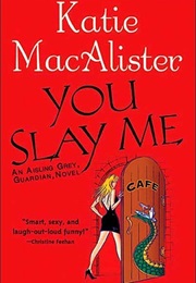You Slay Me (Katie Macalister)