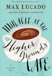 Miracle at the Higher Grounds Cafe (Max Lucado)