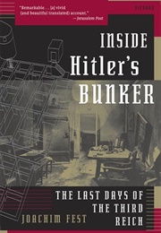 Inside Hitler&#39;s Bunker: The Last Days of the Third Reich (Joachim Fest)