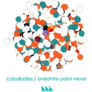 Caboladies / Oneohtrix Point Never - Split