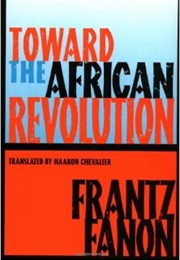 Toward an African Revolution (Frantz Fanon)