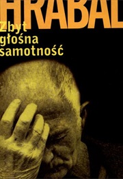 Zbyt Głośna Samotność (Bohumil Hrabal)
