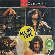 All My Love- Led Zeppelin