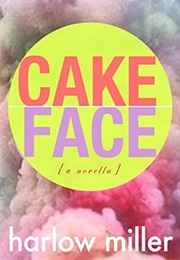 Cake Face (Harlow Miller)