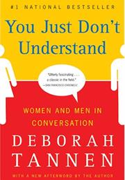 You Just Don't Understand: Women and Men in Conversation