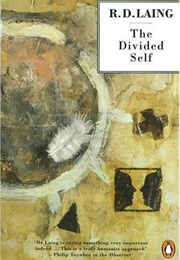 The Divided Self: An Existential Study in Sanity and Madness (R. D. Laing)