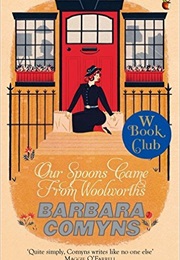 Our Spoons Come From Woolworths (Barbara Comyns)