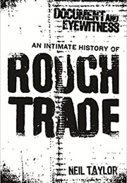 An Intimate History of Rough Trade (Neil Taylor)