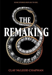 The Remaking (Clay McLeod Chapman)