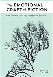 The Emotional Craft of Fiction (Donald Maass)
