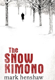 The Snow Kimono (Mark Henshaw)