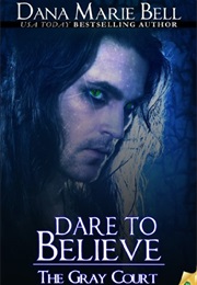 Dare to Believe (Dana Marie Bell)