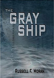 The Gray Ship (Russell F. Moran)