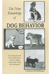 The New Knowledge of Dog Behavior (Clarence Pfaffenberger)