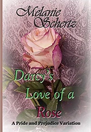 Darcy's Love of a Rose (Melanie Schertz)