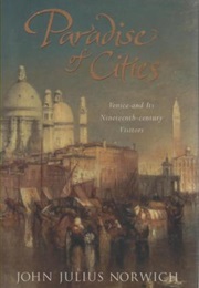 Paradise of Cities: Venice in the Nineteenth Century (John Julius Norwich)