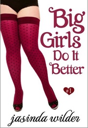 Big Girls Do It Better (Jasinda Wilder)