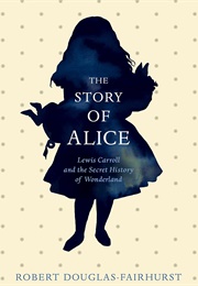 The Story of Alice (Robert Douglas-Fairhurst)