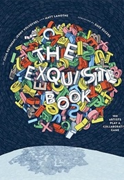 The Exquisite Book: 100 Artists Play a Collaborative Game (Julia Rothman, Dave Eggers)