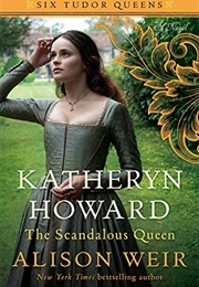 Katheryn Howard: The Scandalous Queen (Alison Weir)