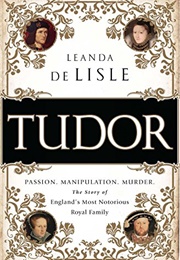 Tudor: Passion. Manipulation. Murder (Leanda Delisle)