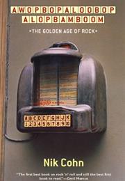 Awopbopaloobop Alopbamboom: The Golden Age of Rock
