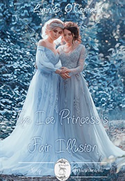 The Ice Princess's Fair Illusion (Lynn E. O'Connacht)