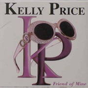 Friend of Mine - Kelly Price