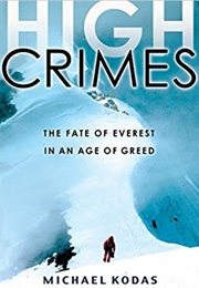 High Crimes: The Fate of Everest in an Age of Greed (Michael Kodas)