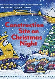 Construction Site on Christmas Night (Sherri Duskey Rinker)