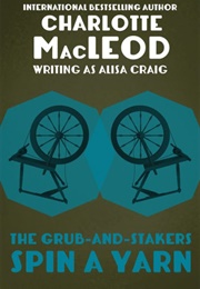 The Grub-And-Stakers Spin a Yarn (Charlotte MacLeod)