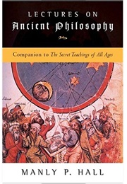 Lectures on Ancient Philosophy (Manly P. Hall)
