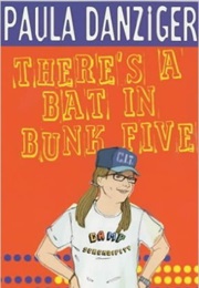 There's a Bat in Bunk Five (Paula Danziger)