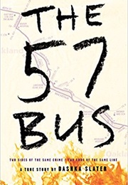The 57 Bus: A True Story of Two Teenagers and the Crime That Changed Their Life (Dashka Slater)