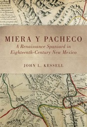Miera Y Pacheco: A Renaissance Spaniard in Eighteenth Century New Mexico (John L.Kessell)