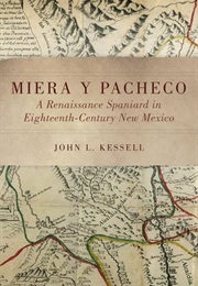 Miera Y Pacheco: A Renaissance Spaniard in Eighteenth Century New Mexico (John L.Kessell)