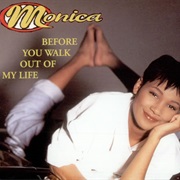 Before You Walk Out of My Life - Monica