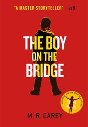 The Boy on the Bridge (M.R. Carey)