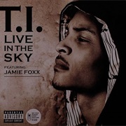 Live in the Sky by T.I Featuring Jamie Foxx