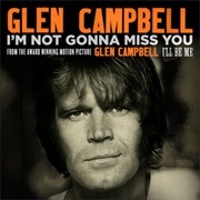 Glen Campbell – "I'm Not Gonna Miss You"
