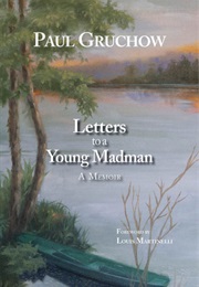Letters to a Young Madman (Paul Gruchow)