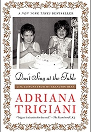 Don&#39;t Sing at the Table: Life Lessons From My Grandmothers (Adriana Trigiani)