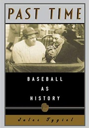 Past Time: Baseball as History (Jules Tygiel)
