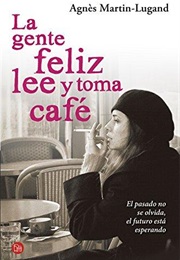 Happy People Read and Drink Coffee (Agnès Martin-Lugand)