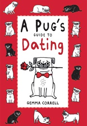 A Pug's Guide to Dating (Gemma Correll)