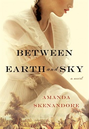 Between Earth and Sky (Amanda Skenandore)