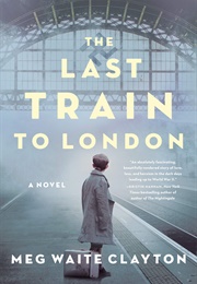 The Last Train to London (Meg Waite Clayton)