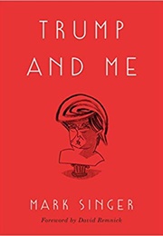 Trump & Me (Mark Singer)